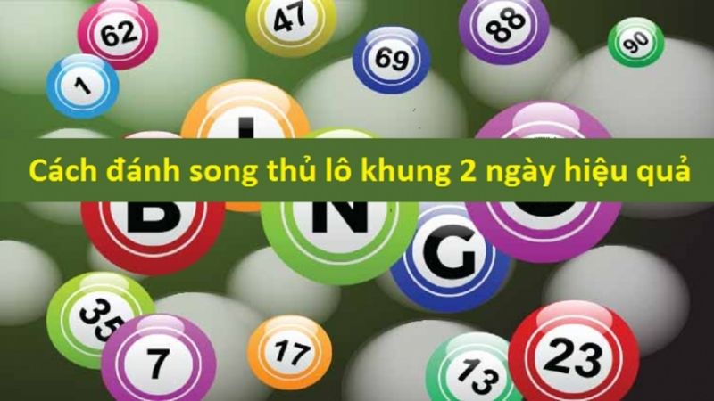 Phương pháp đánh song thủ lô 2 ngày hiệu quả