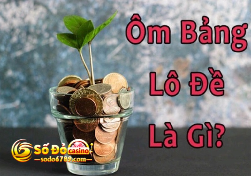 Ôm bảng lô đề là gì